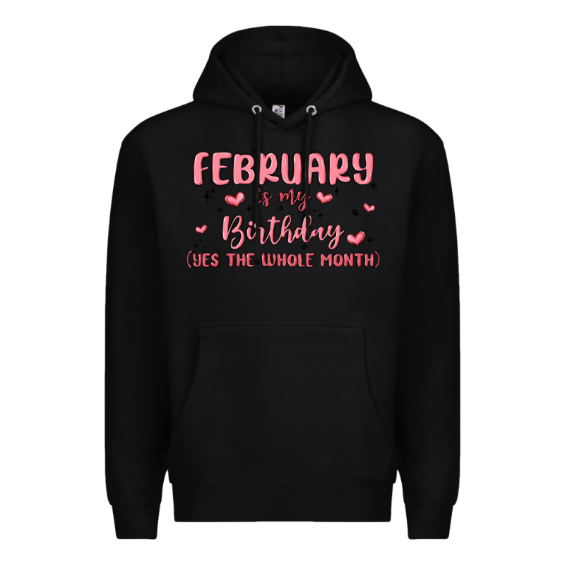 February Is My Birthday Yes The Whole Month Malia Premium Hoodie by MaliasSmallBusiness | Teevron