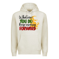 Oatmeal Heather whatever you do keep moving forward martin luther Premium Hoodie - MaliasSmallBusiness