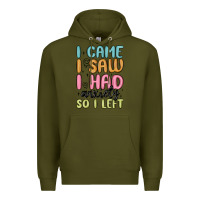 Army Green i came i saw i had anxiety so i left Premium Hoodie - MaliasSmallBusiness