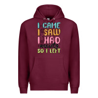 Burgundy i came i saw i had anxiety so i left Premium Hoodie - MaliasSmallBusiness