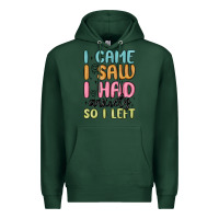 Sports Green i came i saw i had anxiety so i left Premium Hoodie - MaliasSmallBusiness
