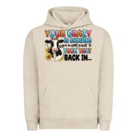 Pigment French Oak your crazy is showing you might want to tuck that Urban Hoodie - MaliasSmallBusiness