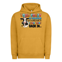 Pigment Peanut Butter your crazy is showing you might want to tuck that Urban Hoodie - MaliasSmallBusiness