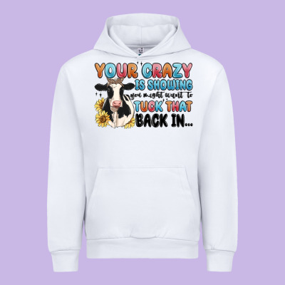 Your Crazy Is Showing You Might Want To Tuck That Urban Hoodie Designed By Maliassmallbusiness