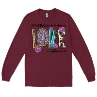 Burgundy western let all that you do be done in love with g Long Sleeve Tee - texasbilliewilder