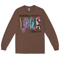 Chestnut western let all that you do be done in love with g Long Sleeve Tee - texasbilliewilder