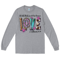 Heather Grey western let all that you do be done in love with g Long Sleeve Tee - texasbilliewilder