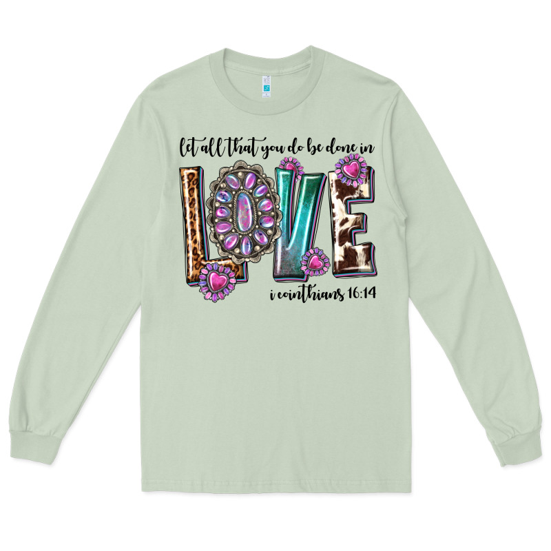Western Let All That You Do Be Done In Love With G Long Sleeve Tee by texasbilliewilder | Teevron