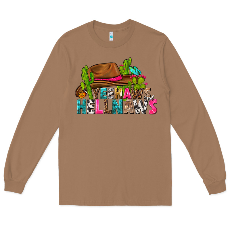 Yeehaws And Hellnaws Long Sleeve Tee by texasbilliewilder | Teevron