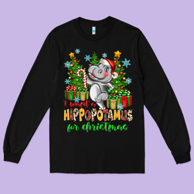 Long Sleeve Tee i want a hippopotamus for christmas
