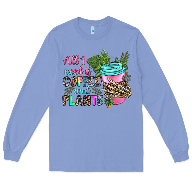 All I Need Is Coffee And Plants Long Sleeve Tee by texasbilliewilder | Teevron