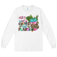 White all i need is coffee and plants Long Sleeve Tee - texasbilliewilder