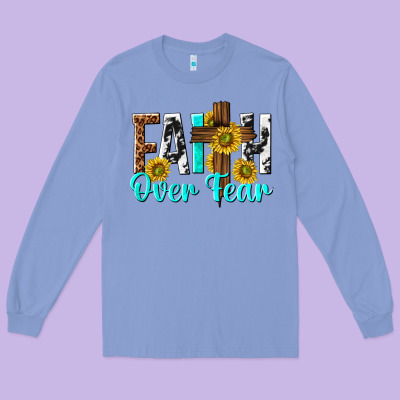 Long Sleeve Tee faith over fear