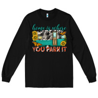 Black home is where  you park it Long Sleeve Tee - texasbilliewilder