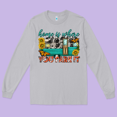 Long Sleeve Tee home is where  you park it