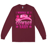 Burgundy i wanna be a cowboy baby Long Sleeve Tee - texasbilliewilder