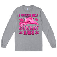 Heather Grey i wanna be a cowboy baby Long Sleeve Tee - texasbilliewilder