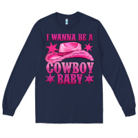 Navy i wanna be a cowboy baby Long Sleeve Tee - texasbilliewilder