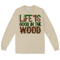 Life Is Good In The Wood Long Sleeve Tee | Teevron