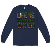 Navy life is good in the wood Long Sleeve Tee - texasbilliewilder