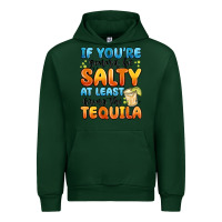 Forest Green if you're gonna be salty at least bring the tequil Urban Hoodie - MaliasSmallBusiness
