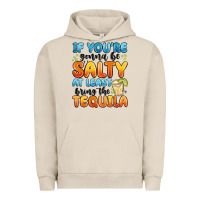 Pigment French Oak if you're gonna be salty at least bring the tequil Urban Hoodie - MaliasSmallBusiness