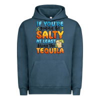 Pigment Midnight Navy if you're gonna be salty at least bring the tequil Urban Hoodie - MaliasSmallBusiness