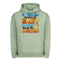 Pigment Oil Green if you're gonna be salty at least bring the tequil Urban Hoodie - MaliasSmallBusiness