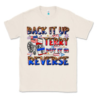 Natural back it up terry put it in reverse billie wilder Classic Tee - texasbilliewilder