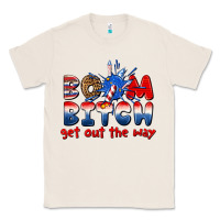 Natural boom bitch get out the way Classic Tee - texasbilliewilder