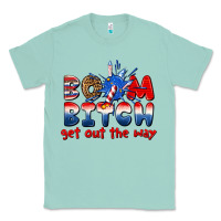 Seafoam boom bitch get out the way Classic Tee - texasbilliewilder