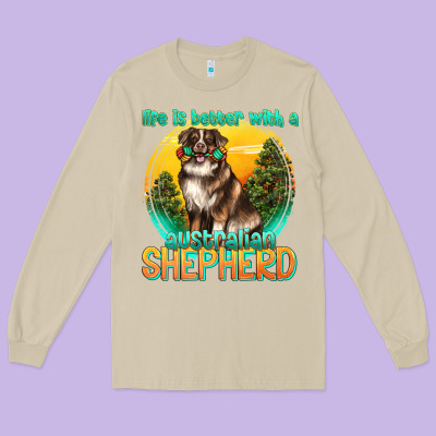 Long Sleeve Tee life is better with a australian shepherd
