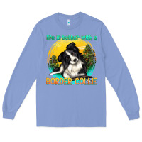 Colony Blue life is better with a border collie Long Sleeve Tee - texasbilliewilder