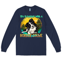 Navy life is better with a border collie Long Sleeve Tee - texasbilliewilder