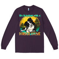 Plum life is better with a border collie Long Sleeve Tee - texasbilliewilder