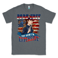 Charcoal Heather born free but now im expensive Classic Tee - texasbilliewilder