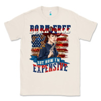 Natural born free but now im expensive Classic Tee - texasbilliewilder