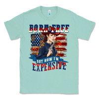 Seafoam born free but now im expensive Classic Tee - texasbilliewilder