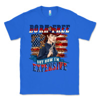 True Royal born free but now im expensive Classic Tee - texasbilliewilder