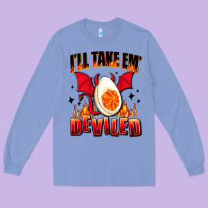 I Will Take Em Deviled Long Sleeve Tee Designed By Adodesignshop