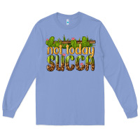 Colony Blue not today succa Long Sleeve Tee - texasbilliewilder