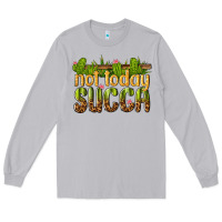 Moon Dust not today succa Long Sleeve Tee - texasbilliewilder