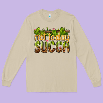 Long Sleeve Tee not today succa
