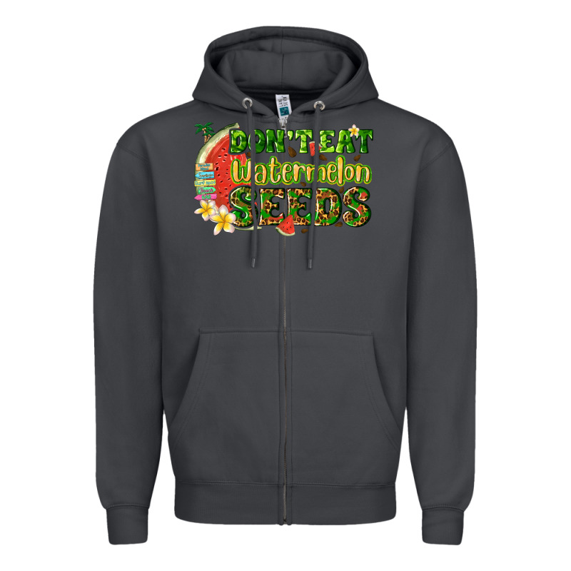 Dont Eat Watermelon Seeds With Summer Zipper Hoodie by texasbilliewilder | Teevron
