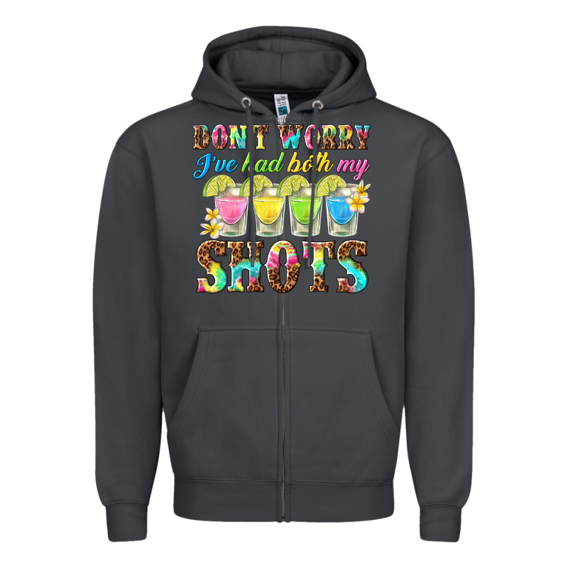 Dont Worry Ive Had Both My Shots Zipper Hoodie by texasbilliewilder | Teevron