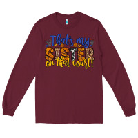 Burgundy that s my sister on that court Long Sleeve Tee - Zillion Design Studio