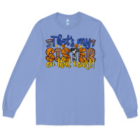 Colony Blue that s my sister on that court Long Sleeve Tee - Zillion Design Studio