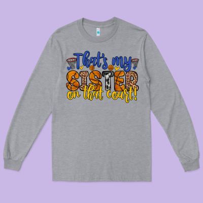 That S My Sister On That Court Long Sleeve Tee Designed By Zillion Design Studio