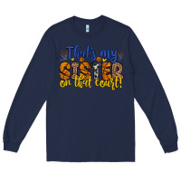 Navy that s my sister on that court Long Sleeve Tee - Zillion Design Studio