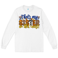White that s my sister on that court Long Sleeve Tee - Zillion Design Studio